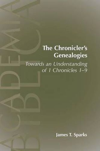 The Chronicler's Genealogies: Towards an Understanding of 1 Chronicles 1-9