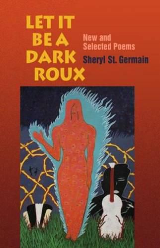 Cover image for Let it be a Dark Roux: New and Selected Poems