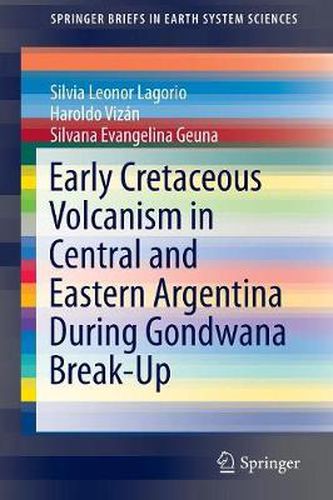 Cover image for Early Cretaceous Volcanism in Central and Eastern Argentina During Gondwana Break-Up