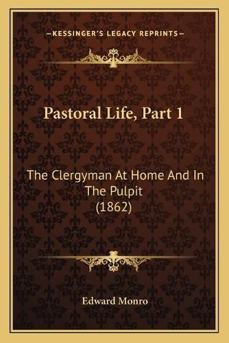 Pastoral Life, Part 1: The Clergyman at Home and in the Pulpit (1862)