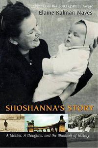 Cover image for Shoshanna's Story: A Mother, A Daughter, and the Shadows of History