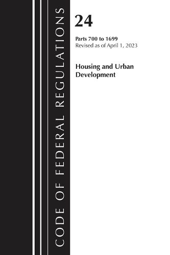 Cover image for Code of Federal Regulations, Title 24 Housing and Urban Development 700 - 1699 2023