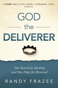 Cover image for God the Deliverer Bible Study Guide plus Streaming Video: Our Search for Identity and Our Hope for Renewal