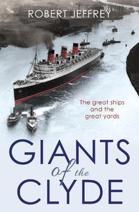 Cover image for Giants of the Clyde: The great ships and the great yards