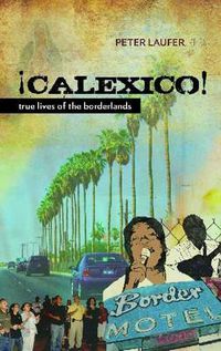 Cover image for Calexico: True Lives of the Borderlands