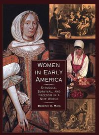 Cover image for Women in Early America: Struggle, Survival, and Freedom in a New World