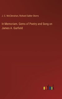 Cover image for In Memoriam. Gems of Poetry and Song on James A. Garfield