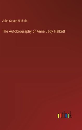 The Autobiography of Anne Lady Halkett