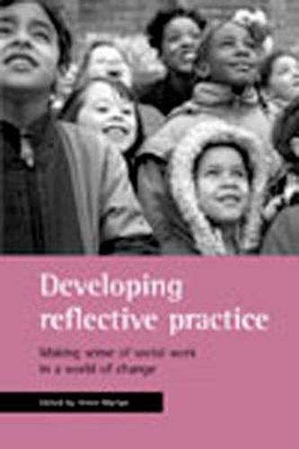 Cover image for Developing reflective practice: Making sense of social work in a world of change