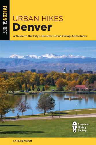 Cover image for Urban Hikes Denver: A Guide to the City's Greatest Urban Hiking Adventures