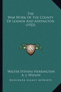 Cover image for The War Work of the County of Lennox and Addington (1922)