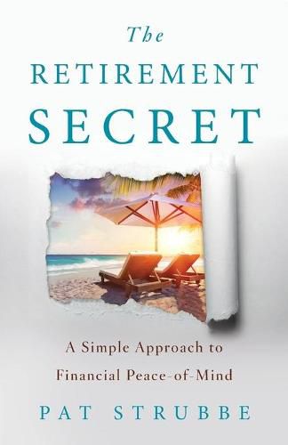 Cover image for The Retirement Secret: A Simple Approach to Financial Peace-of-Mind