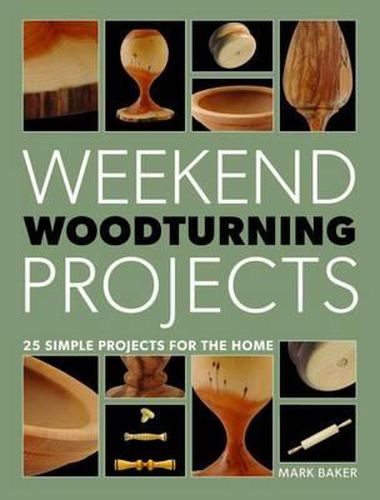 Cover image for Weekend Woodturning Projects: 25 Simple Projects for the Home