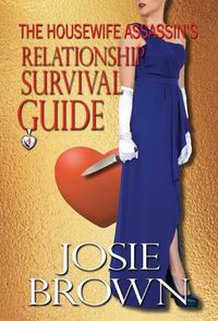 Cover image for The Housewife Assassin's Relationship Survival Guide: Book 4 - The Housewife Assassin Mystery Series