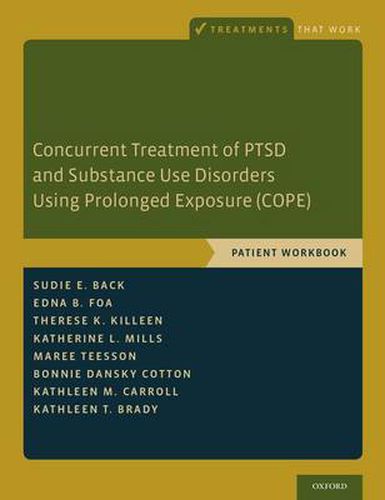 Concurrent Treatment of PTSD and Substance Use Disorders Using Prolonged Exposure (COPE): Patient Workbook