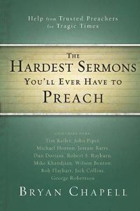 Cover image for The Hardest Sermons You'll Ever Have to Preach: Help from Trusted Preachers for Tragic Times