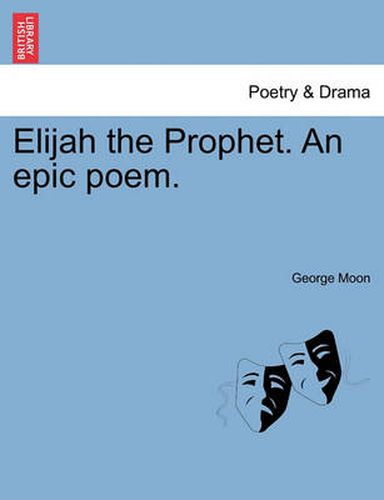 Cover image for Elijah the Prophet. an Epic Poem.