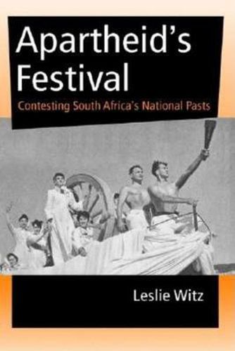 Cover image for Apartheid's Festival: Contesting South Africa's National Pasts