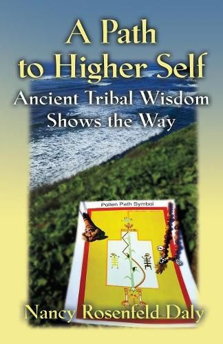 Cover image for A Path to Higher Self: Ancient Tribal Wisdom Shows the Way