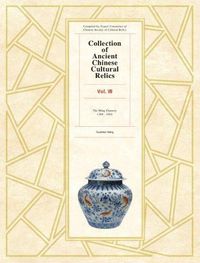 Cover image for Collection of Ancient Chinese Cultural Relics Volume 8: The Ming Dynasty, 1368 to 1644