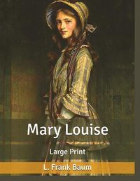 Cover image for Mary Louise, by L. Frank Baum