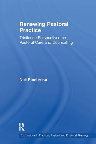 Cover image for Renewing Pastoral Practice: Trinitarian Perspectives on Pastoral Care and Counselling