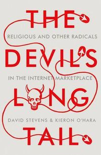 Cover image for The Devil's Long Tail: Religious and Other Radicals in the Internet Marketplace