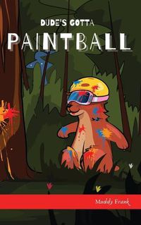 Cover image for Dude's Gotta Paintball