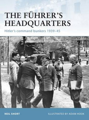 The Fuhrer's Headquarters: Hitler's command bunkers 1939-45