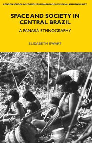 Cover image for Space and Society in Central Brazil: A Panara Ethnography