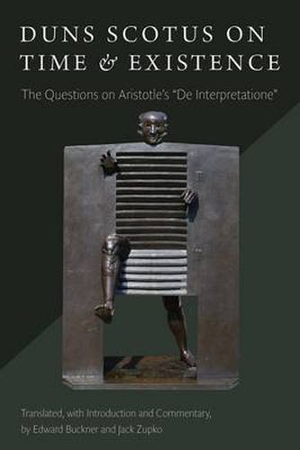 Cover image for Duns Scotus on Time and Existence: The Questions on Aristotle's  On Interpretation