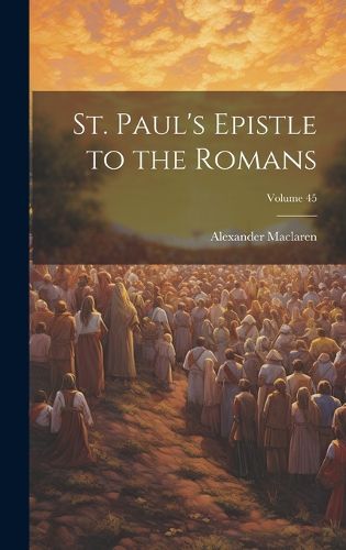 Cover image for St. Paul's Epistle to the Romans; Volume 45