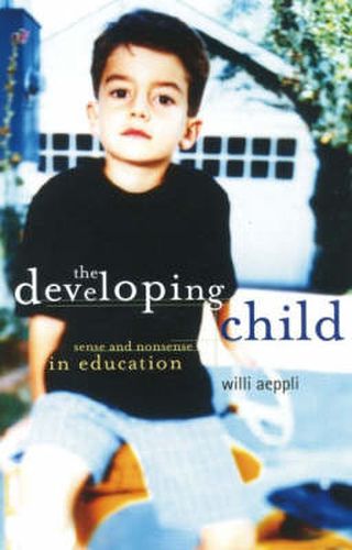 Cover image for The Developing Child: Sense and Nonsense in Education