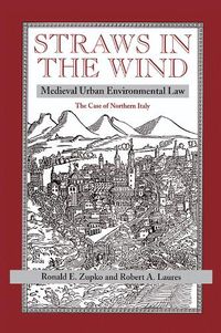 Cover image for Straws in the Wind: Medieval Urban Environmental Law-The Case of Northern Italy