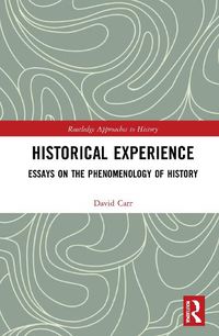 Cover image for Historical Experience: Essays on the Phenomenology of History