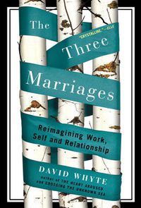 Cover image for The Three Marriages: Reimagining Work, Self and Relationship