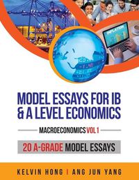 Cover image for Model Essays for IB & A Level Economics: (Macroeconomics Vol 1)