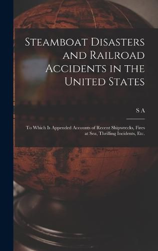 Cover image for Steamboat Disasters and Railroad Accidents in the United States