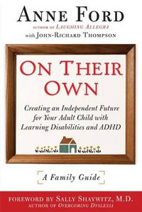 Cover image for On Their Own: Creating an Independent Future for Your Adult Child With Learning Disabilities and ADHD: A Family Guide