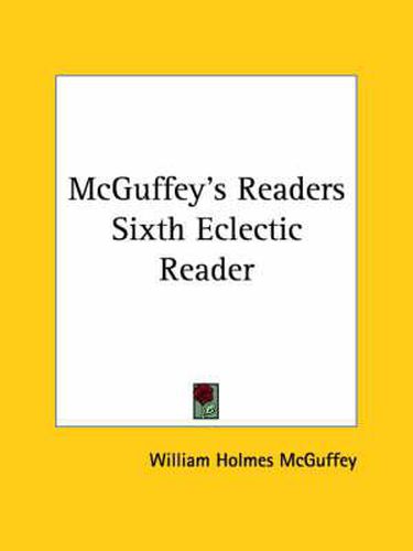 Cover image for McGuffey's Readers Sixth Eclectic Reader