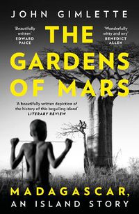 Cover image for The Gardens of Mars: Madagascar, an Island Story