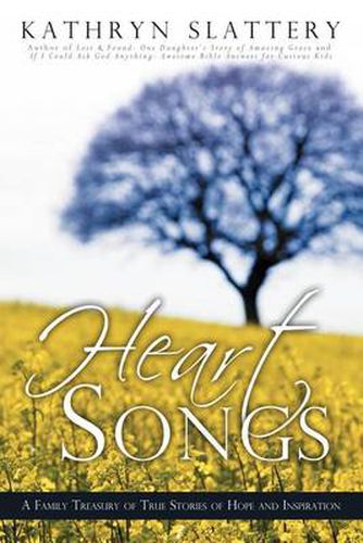 Cover image for Heart Songs: A Family Treasury of True Stories of Hope and Inspiration