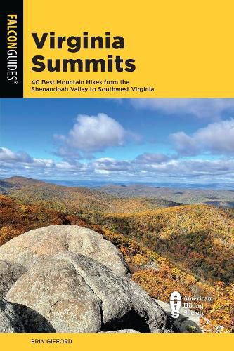 Cover image for Virginia Summits: 40 Best Mountain Hikes from the Shenandoah Valley to Southwest Virginia