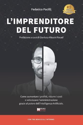 Cover image for L'Imprenditore Del Futuro: Come Aumentare i Profitti, Ridurre i Costi e Velocizzare l'Amministrazione Grazie Al Potere dell'Intelligenza Artificiale