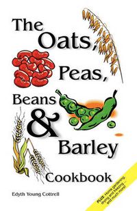 Cover image for Oats, Peas, Beans & Barley Cookbook