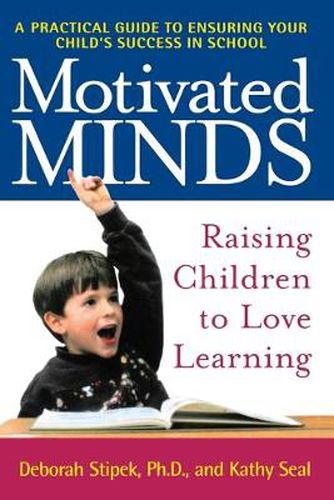 Cover image for Motivated Minds: Raising Children to Love Learning