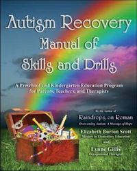 Cover image for Autism Recovery Manual of Skills and Drills: A Preschool and Kindergarten Education Guide for Parents, Teachers, and Therapists