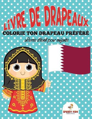 Cover image for Livre de drapeaux: Colorie ton drapeau prefere - Livres d'eveil pour enfants (French Edition)