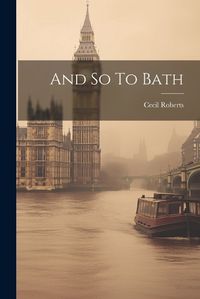 Cover image for And So To Bath