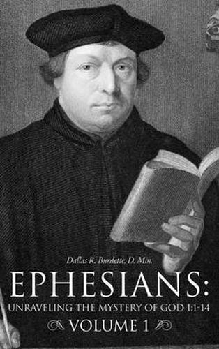 Cover image for Ephesians: Unraveling the Mystery of God 1:1-14 Volume 1